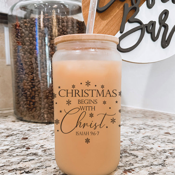 16oz Christmas Begins with Christ Isaiah 9:6-7 Frosted Iced Coffee Glass Tumbler