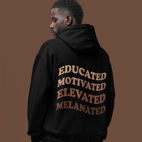 Educated Motivated Elevated Melanated Shirts and Hoodies for Black History Month
