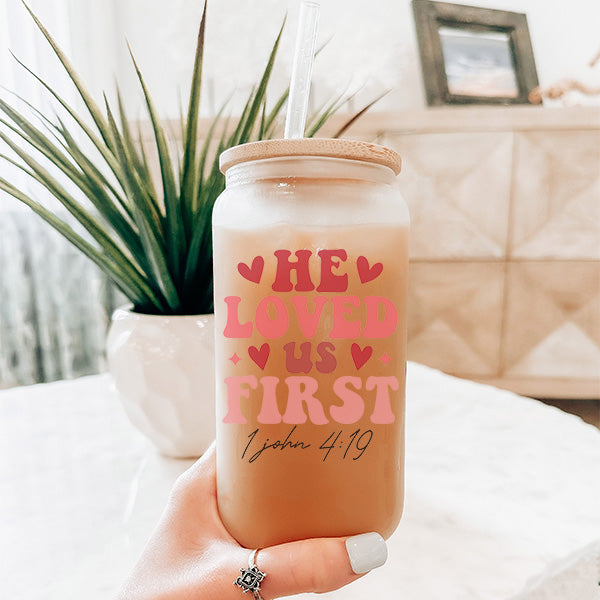 1 John 4:19 He Loved Us First Valentines Day Iced Coffee Glass Tumbler