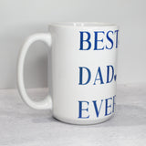 Best Dad Ever Coffee Mug Holiday Gifts For Dad From Daugther, Best Dad Ever Coffee Cups, Men Coffee Mugs, 15 oz Coffee Mugs - Sideview