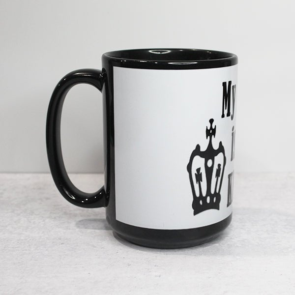 Fathers Day Novelty Coffee Mug My Dad Is King Happy Fathers, King Coffe Cup Fathers Day Mugs - Sideview Alt