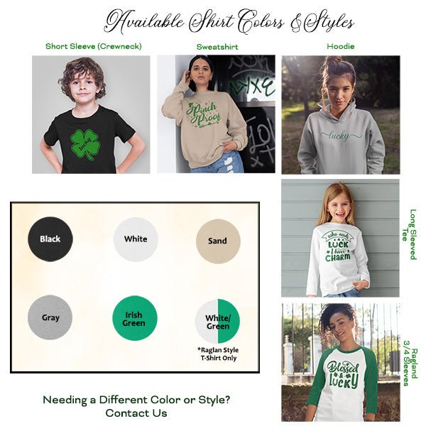 Our St. Patricks Day Collection features a variety of designs and styles. Choose from Black, White, Sand, Gray and Irish Green Colors. Styles include Short Sleeve Crewnecks, Sweatshirts, Hoodies, Long Sleeve Tees, and Ragland Shirts.
