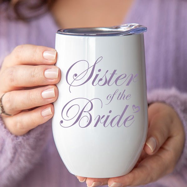 Sister of the bride wine tumbler. A great gift from bride to sister. Personalize the front and back.