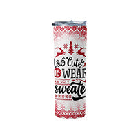 Funny Too Cute to Wear an Ugly Sweater Christmas Tumbler for Women