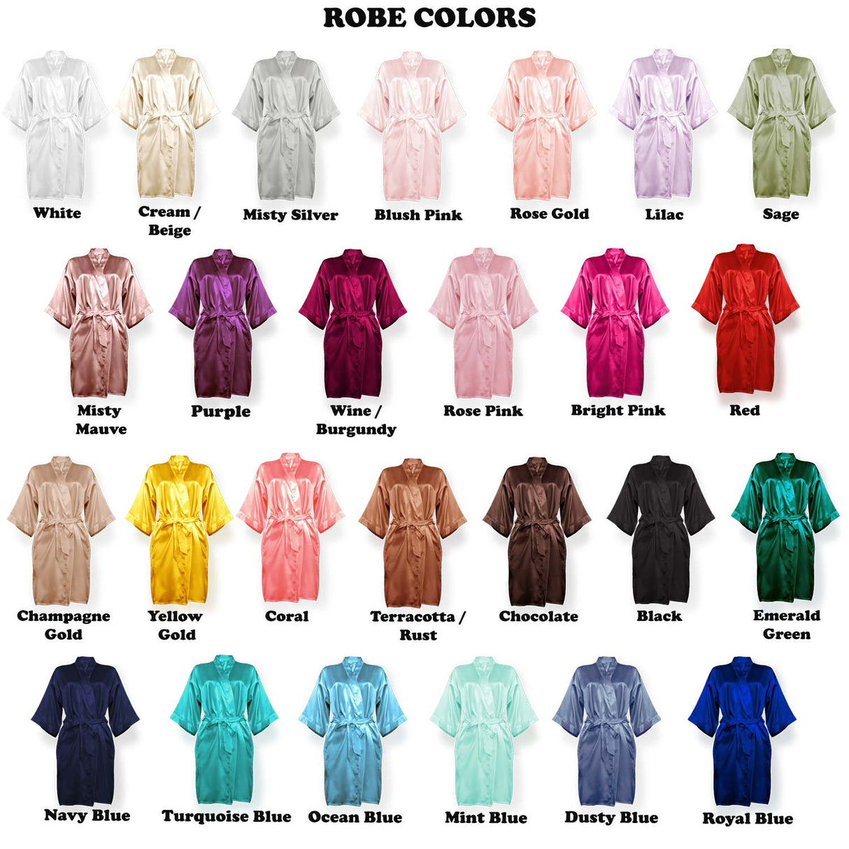 Personalized Solid Satin Robes, Text Color and Robe Colors. rose gold Robe, White Robe, Tiffany Blue Robe, Turquoise Blue Robe, Mint Robe, Dusty Blue Robe, Rose Pink Robe, Navy Blue Robe, Champagne Robe, Emerald Green Robe, Rose Gold Robe, Burgundy Robe. all SKUs 