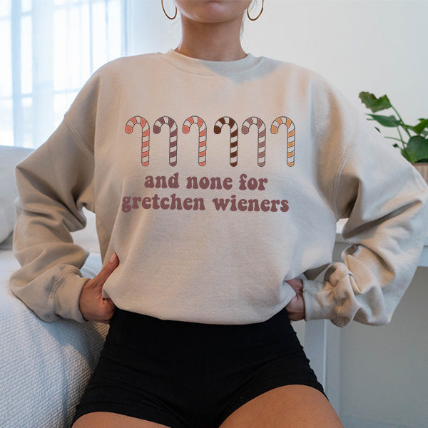 Funny None For Gretchen Christmas Sweatshirt for the Holidays