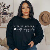 Life is better with my girls sweatshirt designed for moms with daughters. A great gift idea for mothers day or valentines day. All SKUs.