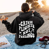 Catch Flights Not Feelings Front and Back Hoodie - Funny Hoodie - Girls Trips Shirts - Anti Valentines Day Hoodie - Galentines Hoodies - Sizes S to 5XL