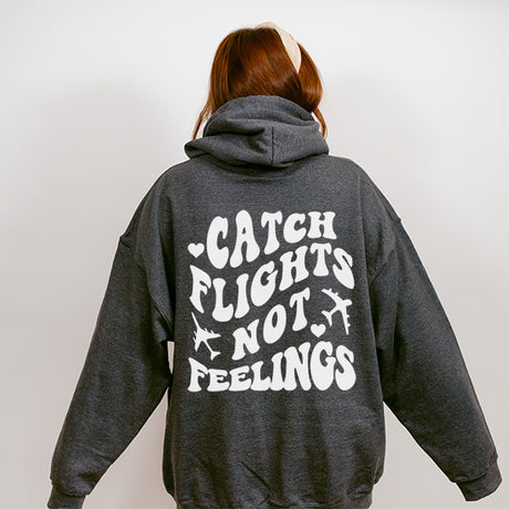 Catch Flights Not Feelings Front and Back Hoodie - Funny Hoodie - Girls Trips Shirts - Anti Valentines Day Hoodie - Galentines Hoodies - Sizes S to 5XL