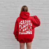 Catch Flights Not Feelings Front and Back Hoodie - Funny Hoodie - Girls Trips Shirts - Anti Valentines Day Hoodie - Galentines Hoodies - Sizes S to 5XL