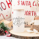 16 oz Christmas Begins with Christ Frosted Iced Coffee Cup - Tumbler with Lid and Straw