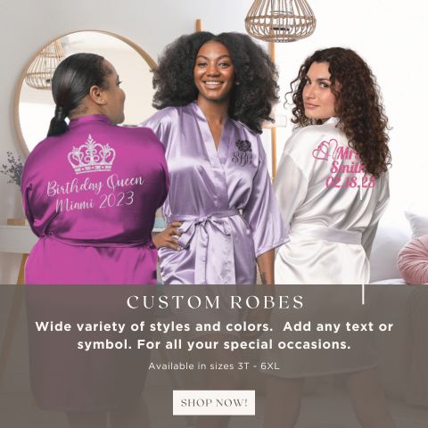Shop personalized robes and custom robes for all occasions, including weddings, bachelorette, girls trips, birthday parties & quinceaneras.