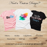 We can custom design a shirt for your business, organization, family reunion and more. all SKUs