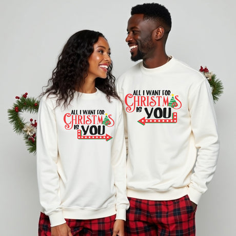 All I Want for Christmas Is You Couples Matching T-Shirts, Sweatshirts and Hoodies