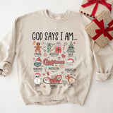 God Says I Am Holiday Sweatshirt - Christmas Sweatshirt - Sizes S to 5XL