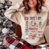 God Says I Am Holiday Sweatshirt - Christmas Sweatshirt - Sizes S to 5XL