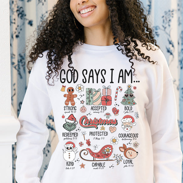 God Says I Am Holiday Sweatshirt - Christmas Sweatshirt - Sizes S to 5XL