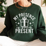 My Presence Is Your Present Sweatshirt - Funny Christmas Sweatshirt - Sizes S to 5XL