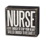 Wooden Box Sign - Nurse, Cute Enough to Stop Your Heart, Skilled Enough to Restart It