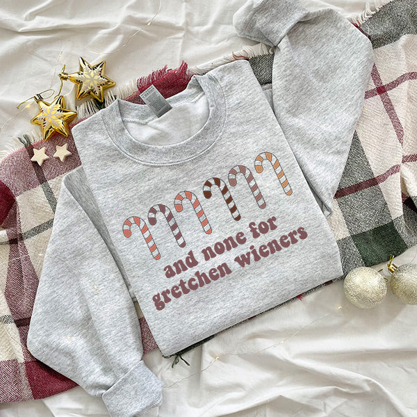 Mean Girls None For Gretchen Wieners Christmas sweatshirt. All SKUs