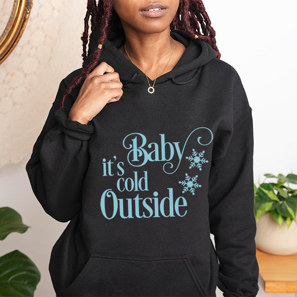 Baby It's Cold Outside Hoodie for Christmas Holiday and Winter Season.  A great Christmas gift for her.  Customize print color to get a unique look.  all SKUs