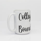 College Bound Mug, College Student Mugs, Gifts for High School Students, New Grad Mugs, Daily Motivation - Cursive College Bound Side View