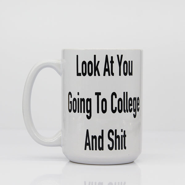 New Grad Mugs, College Student Mugs, Look At You Going To College Novelty Mugs - Main