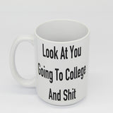 New Grad Mugs, College Student Mugs, Look At You Going To College Novelty Mugs - Top View