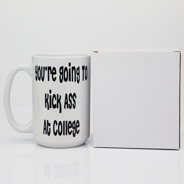 College Student Mugs, New Grad Mugs, Teen Mugs, Your Gonna Kick Ass At College Inspiring Mugs - Package