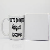 College Student Mugs, New Grad Mugs, Teen Mugs, Your Gonna Kick Ass At College Inspiring Mugs - Package