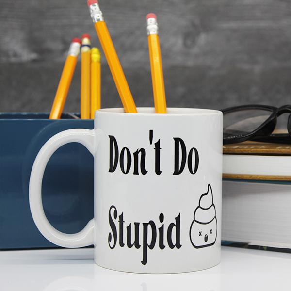 Dont Do Stupid Coffee Mug Novelty Coffee Mugs Mug, College Novelty Mugs, Gifts for High School Students, New Grad Mugs, Daily Motivation - Stupid Dont Do Lifestyle