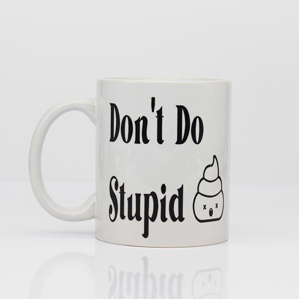 Dont Do Stupid Coffee Mug Novelty Coffee Mugs Mug, College Novelty Mugs, Gifts for High School Students, New Grad Mugs, Daily Motivation - Stupid Dont Do Main