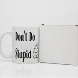 Dont Do Stupid Coffee Mug Novelty Coffee Mugs Mug, College Novelty Mugs, Gifts for High School Students, New Grad Mugs, Daily Motivation - Stupid Dont Do Package