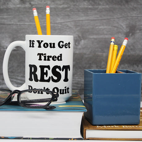 College Student Mugs, High School Student Mugs, If You Get Tired, REST, Don't Quit Motivational Mugs - Lifestyle