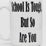 School Is Tough But So Are You, College Student Mugs, Gifts for High School Students, New Grad Gifts, Daily Motivation, Motivational Mugs - Closeup