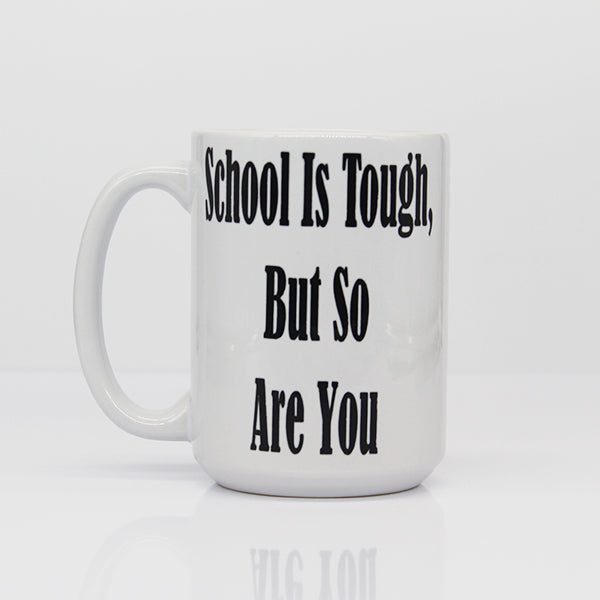 School Is Tough But So Are You, College Student Mugs, Gifts for High School Students, New Grad Gifts, Daily Motivation, Motivational Mugs - Main
