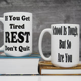 College Student Mugs, New Grads Mugs, If You Get Tired, REST, Don't Quit Motivational Mugs - Tough/ Don't Quit