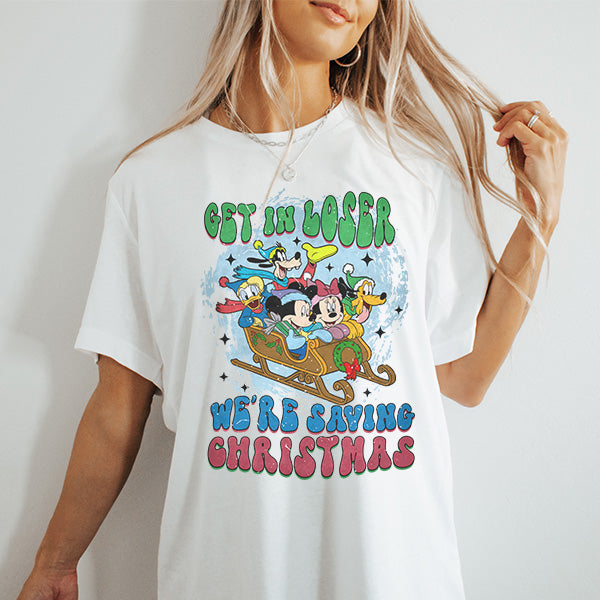 Super cute Mickey Get In Loser We're Saving Christmas tshirt. All SKUs