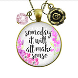 Someday It Will All Make Sense Necklace By Gutsy Goodness