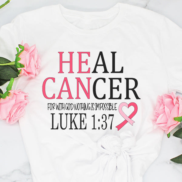 He Can Heal Cancer Breast Cancer Awareness Month T-Shirt, Crewneck, 50+ T-Shirt Colors, Cancer Awareness T-Shirts