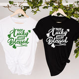 These are more than just Lucky Shirts for St Paddys Day wear.  It has the words Not Lucky Just Blessed.  It’s a great Christian St Patricks Day Shirt.  Choose from Sweatshirts, Hoodies, TShirts, Long Sleeves and Raglan Shirts.
