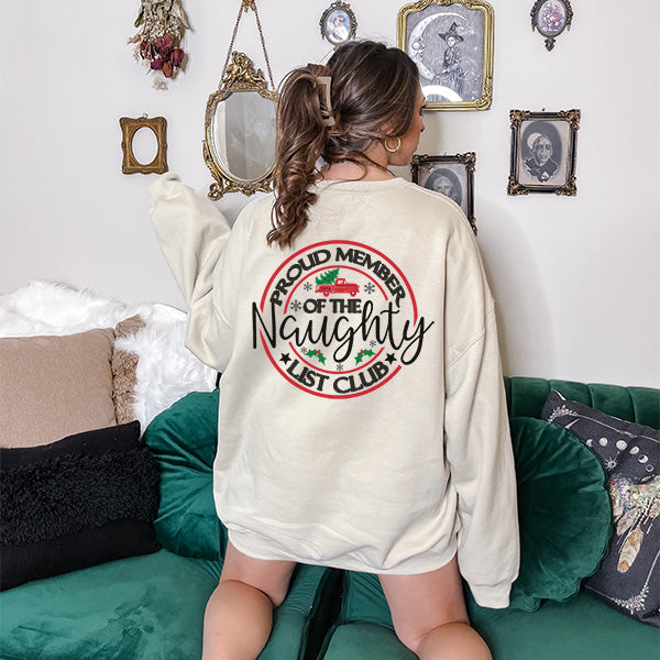 Proud Member of the Naughty List Club front and back sweatshirt. All SKUs