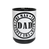 The Man, The Myth, The Legend, Dad Coffee Mug, 15oz Novelty Mugs